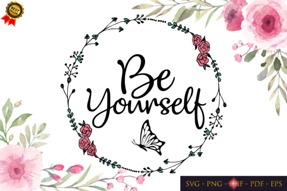 Be Yourself Inspirational Quote Cut File: Graphics and Print Templates