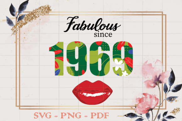 Fabulous Since 1969 Flower Birthday SVG: Graphics & Print Templates