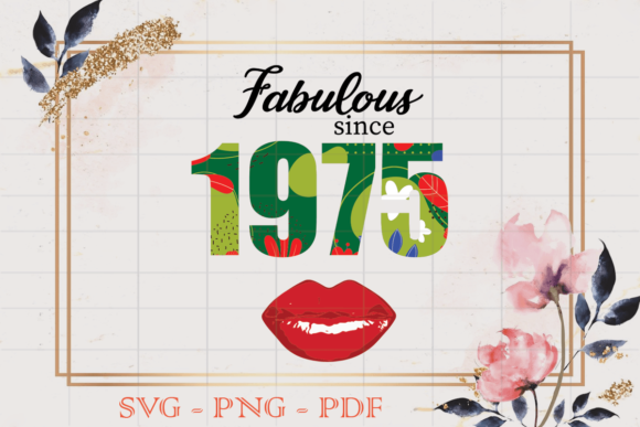 Fabulous Since 1975 Flower Birthday SVG: A Designer's Take