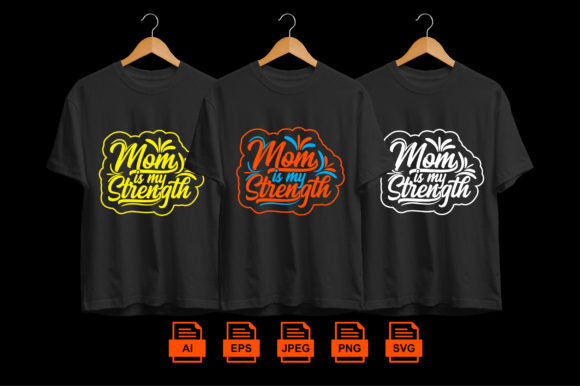 Mom is My Strength Tshirt Design: Graphics & Print Templates