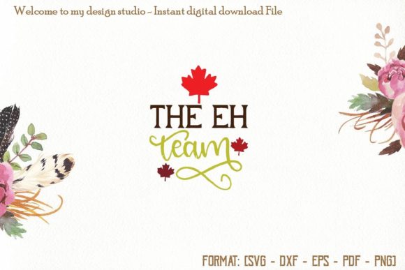 The Eh Team Svg: Canada Day Graphics & Print Templates