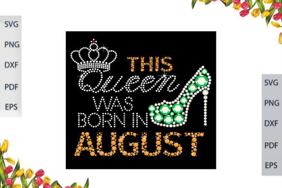 This Queen Was Born in August: Graphics & Print Templates