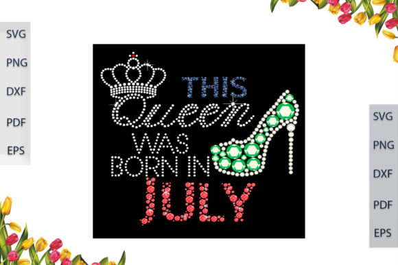 This Queen Was Born in July SVG Graphics for Print Templates