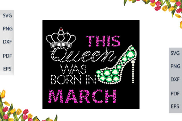 This Queen Was Born in March SVG Files: Graphics & Print Templates